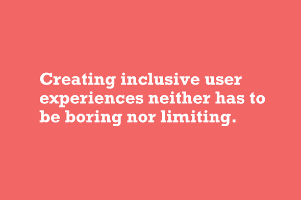 Statement: Accessibility neither has to be boring nor limiting